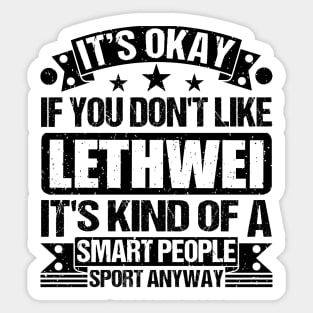 Lethwei Lover It's Okay If You Don't Like Lethwei It's Kind Of A Smart People Sports Anyway Sticker